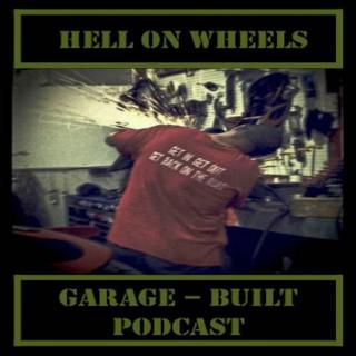 Hell On Wheels Garage-Built Podcast
