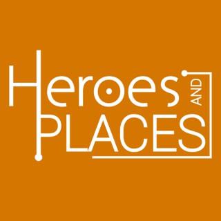 Heroes and Places