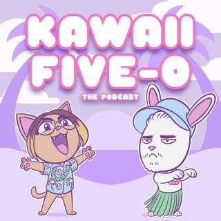 Kawaii Five-0: The Podcast
