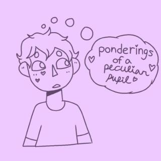 Ponderings of a Peculiar Pupil