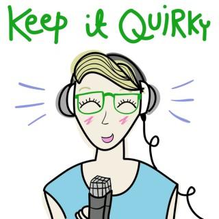 Keep It Quirky podcast