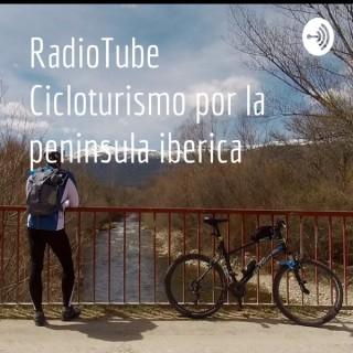 RadioTube Cicloturismo por la peninsula iberica