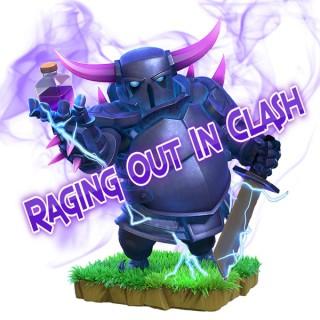 Raging Out in Clash - A Clash of Clans Podcast