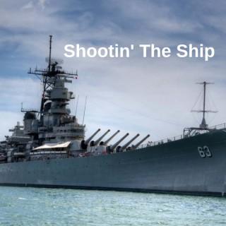 Shootin the Ship Podcast