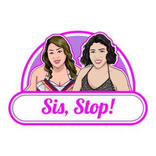 Sis, Stop! Podcast