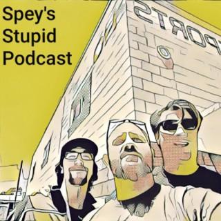 Spey's Stupid Podcast