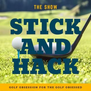 Stick and Hack Show