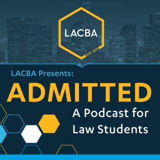 LACBA Presents: ADMITTED - A Podcast For Law Students