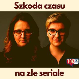 Szkoda czasu na z?e seriale - Radio TOK FM