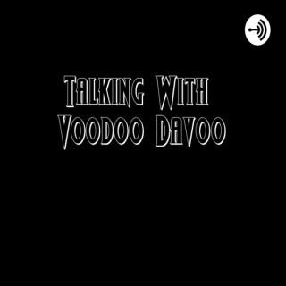 Talking To Voodoo Davoo