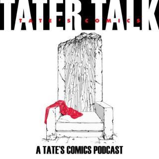 TATER Talk, A TATE'S Comics Podcast