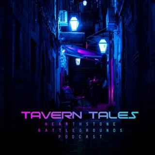 Tavern Tales: Hearthstone Battlegrounds Podcast