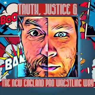Truth, Justice & The New England Pro Wrestling Way