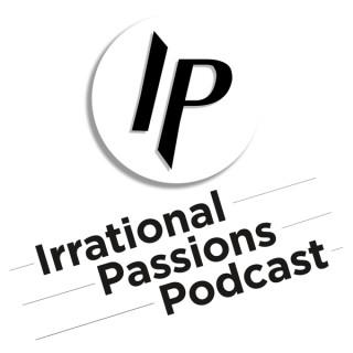 Irrational Passions Podcast