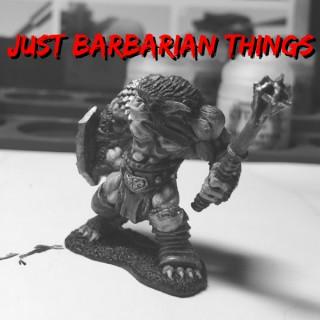 Just Barbarian Things