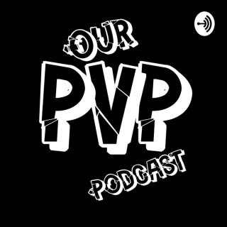 Our PvP Podcast