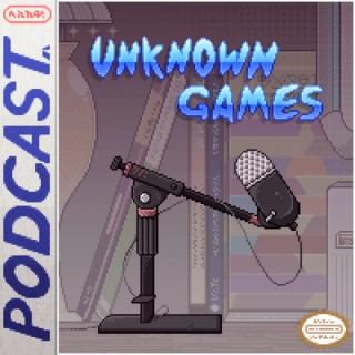 Unknown Games Podcast