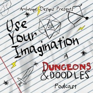 Use Your Imagination: A Dungeons & Doodles Podcast