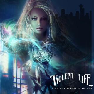 Violent Life: A Shadowrun Podcast