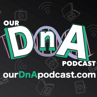 Our DnA Podcast