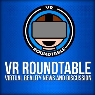 VR Roundtable - Virtual Reality Podcast