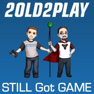 2old2play presents Still Got Game