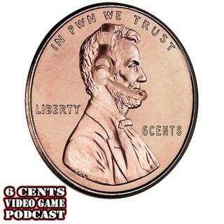 6Cents Video Game Podcast