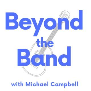 Beyond the Band with Michael Campbell