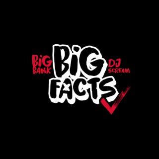 BIG FACTS with Big Bank & DJ Scream