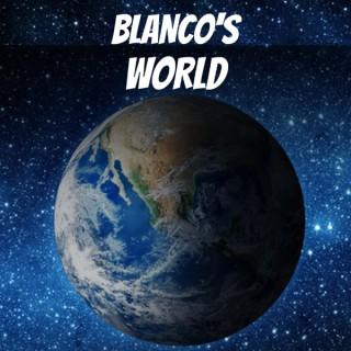 Blanco's World Podcast