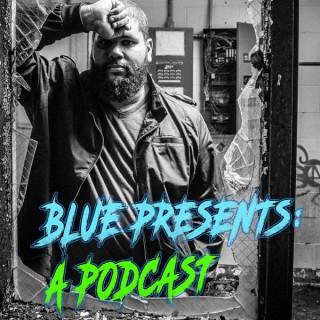 Blue Presents A Podcast