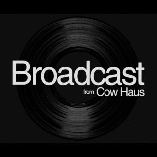 Broadcast from Cow Haus