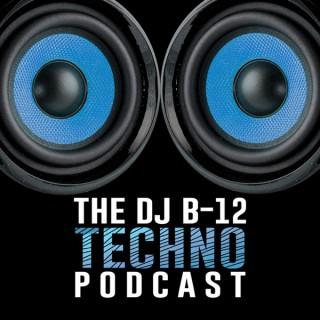 DJ B-12 Techno Podcast
