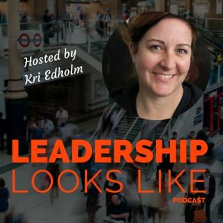 Leadership Looks Like Podcast