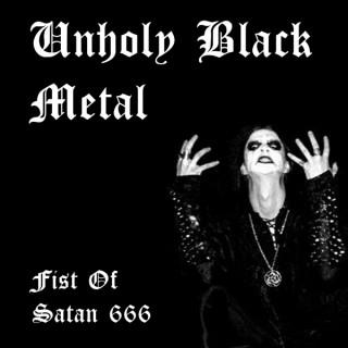 Fist Of Satan 666 - Unholy Black Metal