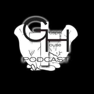 Gospel House Podcast