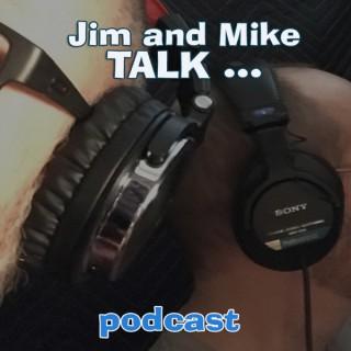 Jim and Mike TALK