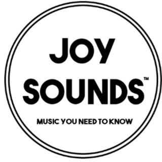 Joy Sounds: Music You Need To Know