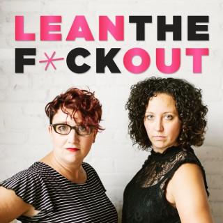 Lean the F*ck Out | Fempreneurs | Women Entrepreneurs | Female Business Owners