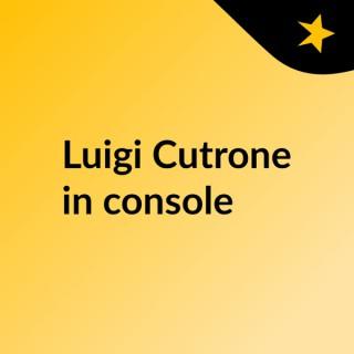 Luigi Cutrone in console