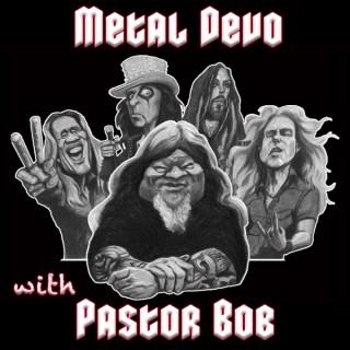 Metal Devo with Pastor Bob