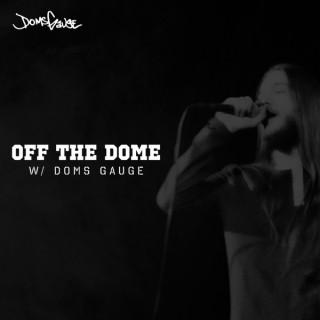 Off The Dome w/ Doms Gauge