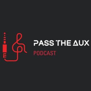 Pass the Aux Podcast