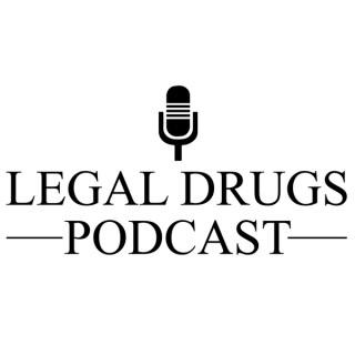 Legal Drugs Podcast