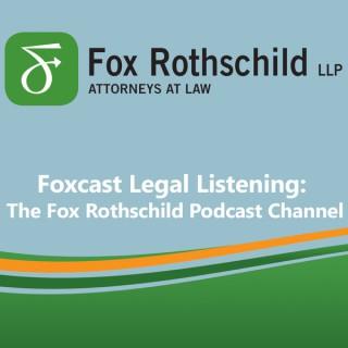 Legal Listening: The Fox Rothschild LLP Podcast