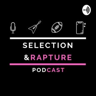 Selection & Rapture Podcast