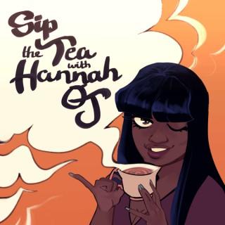 Sip the Tea with Hannah OJ