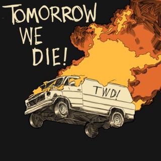 Tomorrow We Die!