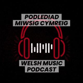 Welsh Music Podcast | Podlediad Miwsig Cymreig