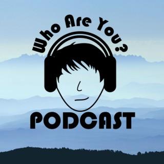 Who Are You? Podcast